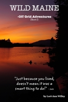 WILD MAINE - Off Grid Adventures 1034616951 Book Cover