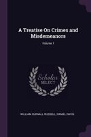 A Treatise On Crimes and Misdemeanors; Volume 1 1377789012 Book Cover