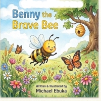 Tiny Heroes Adventures: Benny the Brave Bee B0HBXN8HG8 Book Cover