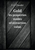 Gold Its Properties Modes of Extraction Value 5518794223 Book Cover