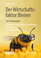 Der Wirtschaftsfaktor "Bienen" - Ein Praxisprojekt: Bildung Für Nachhaltige Entwicklung in Umwelt Und Ökonomie 3658460385 Book Cover