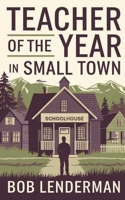 Teacher of the Year in Small Town B0DRSNNCB7 Book Cover