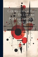 Cours D'analyse De L'école Polytechnique, Volume 1... 1021573094 Book Cover