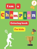 I am a champion coloring book for children: Cute coloring book for children that love sport B0BQY4C5W9 Book Cover