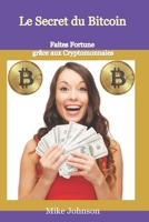 Le Secret du Bitcoin: Faites Fortune grâce aux Cryptomonnaies B0BB65QLGX Book Cover