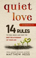 Quiet Love (& Growing It): 14 Rules to Find, Build, and Keep the Best Relationship of Your Life (Quiet Living) B0DFWGDD8R Book Cover