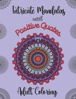 Intricate Mandalas with Positive Quotes B0CCCMWDN9 Book Cover