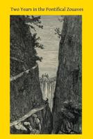Two Years in the Pontifical Zouaves: A Narrative of Travel, Residence, and Experience in the Roman States 1502792397 Book Cover