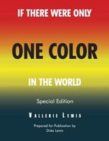 If There Were Only One Color In the World Special Edition 0692937110 Book Cover