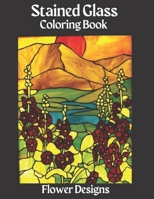 Stained Glass Coloring Book: Dover Stained Glass Coloring Book.Stained-Glass Coloring Book: Flower Designs. B08WJY56MJ Book Cover