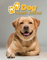 Dog Health Journal: Labrador Retriever 109 pages 8.5x11 Track and Record Vaccinations, Shots, Vet Visits Medical Documentation Canine Owner Notebook Medication Logbook Tracker 1710227990 Book Cover