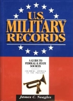 U.S. Military Records: A Guide to Federal and State Sources, Colonial America to the Present 0916489558 Book Cover
