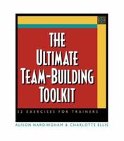 The Ultimate Team-Building Toolkit: 32 Exercises for Trainers 0814471250 Book Cover