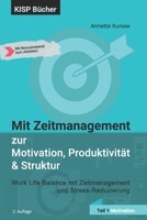 Mit Zeitmanagement zur  Motivation, Produktivität  & Struktur: Work Life Balance mit Zeitmanagement und Stress-Reduzierung Teil 1 Motivation (German Edition) 3966950073 Book Cover