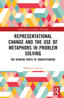 Representational Change and the Use of Metaphors in Problem Solving: The Winding Roots of Understanding 1032321369 Book Cover