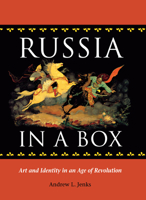 Russia In A Box: Art And Identity In An Age Of Revolution 0875803393 Book Cover
