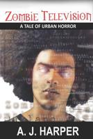 Zombie Television A Tale of Urban Horror 1077093942 Book Cover