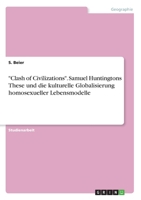 Clash of Civilizations. Samuel Huntingtons These und die kulturelle Globalisierung homosexueller Lebensmodelle 3656965315 Book Cover