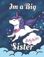 I'm a Big Sister Again: Cute Unicorn Journal Sketchbook for Writing Drawing Doodling Sketching with Inspirational Quotes and Unicorn Coloring Pages for Girls 1092272402 Book Cover