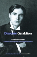Discover Galaktion: Galaktion Tabidze: A Selection of His Poems in a New Parallel Translation 190551056X Book Cover