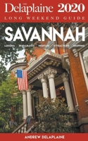 Savannah - The Delaplaine 2020 Long Weekend Guide 139353354X Book Cover
