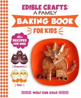 Edible Crafts A Family Baking Book for Kids: 40 Recipes for Kids 1737922576 Book Cover