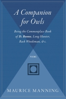 A Companion for Owls: Being the Commonplace Book of D. Boone, Long Hunter, Back Woodsman, &C. 0544303350 Book Cover
