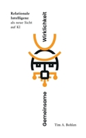 Gemeinsame Wirklichkeit: Relationale Intelligenz als neue Sicht auf KI (German Edition) 3695743743 Book Cover
