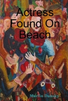 Actress Found On Beach 0557013143 Book Cover
