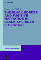 The Black Border and Fugitive Narration in Black American Literature 3111358208 Book Cover