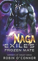 The Naga Exile's Frozen Mate: A Sci-Fi Monster Romance (Serpents of Serant) B0GPMRHFRX Book Cover