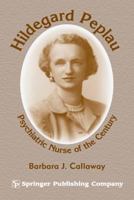 Hildegard Peplau: Psychiatric Nurse of the Century 0826199933 Book Cover