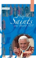 Prier les saints avec Benoît XVI 2916053492 Book Cover