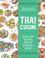 Thai Cuisine: Recipes and Anecdotes from Thai Gastronomic Culture 0228105846 Book Cover