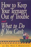 How to Keep Your Teenager Out of Trouble and What to Do If You Can't 0761115706 Book Cover