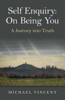 Self Enquiry: On Being You. a Journey Into Truth 1785352733 Book Cover