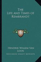 The Life and Times of Rembrandt van Rijn B00086OZ8E Book Cover
