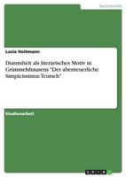 Dummheit als literarisches Motiv in Grimmelshausens Der abenteuerliche Simpicissimus Teutsch 3668168652 Book Cover