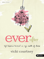 Ever After: Life Lessons Learned in My Castle of Chaos 0805449876 Book Cover
