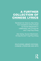 A Further Collection of Chinese Lyrics: Rendered Into Verse by Alan Ayling from Translations of the Chinese by Duncan Mackintosh in Collaboration with ... Editions: Chinese Literature and Arts) 1032195541 Book Cover