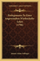 Prolegomena Zu Einer Angewandten Wirthschafts-lehre ...... 1275567347 Book Cover