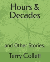 Hours & Decades: and Other Stories. 1521062455 Book Cover