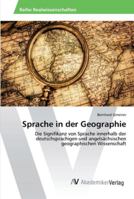 Sprache in der Geographie: Die Signifikanz von Sprache innerhalb der deutschsprachigen und angelsächsischen geographischen Wissenschaft 3639485599 Book Cover