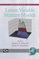 Advances in Latent Variable Mixture Models (HC) 1593118473 Book Cover