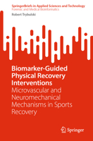 Biomarker-Guided Physical Recovery Interventions: Microvascular and Neuromechanical Mechanisms in Sports Recovery (SpringerBriefs in Applied Sciences and Technology) 9819206308 Book Cover