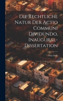 Die rechtliche Natur der Actio communi dividundo, Inaugural-Dissertation 1022626914 Book Cover