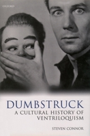Dumbstruck: A Cultural History of Ventriloquism 0198184336 Book Cover