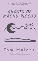 Ghosts of Machu Picchu 1945236205 Book Cover