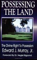 Possessing The Land - The Divine Right To Possession 0978712811 Book Cover