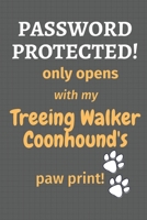 Password Protected! only opens with my Treeing Walker Coonhound's paw print!: For Treeing Walker Coonhound Dog Fans 1677249048 Book Cover